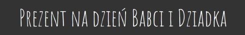 prezenty na dzień babci i dziadka